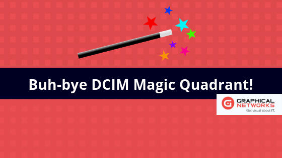 Buhbye DCIM Magic Quadrant! DCIM, Network Documentation, OSP Software