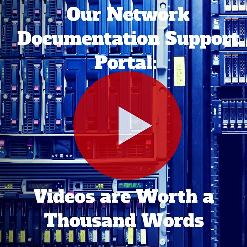 Our Network Documentation Support Portal: Videos are Worth a Thousand Words