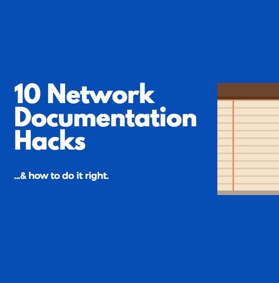 Network Documentation Hacks (& Real Solutions)