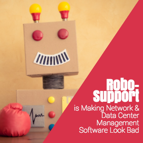 Robo-Support is Making Network & Data Center Management Software Look Bad