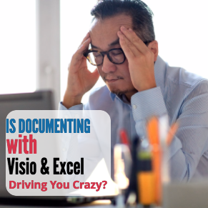 Documenting with Visio or Excel Driving You Crazy?