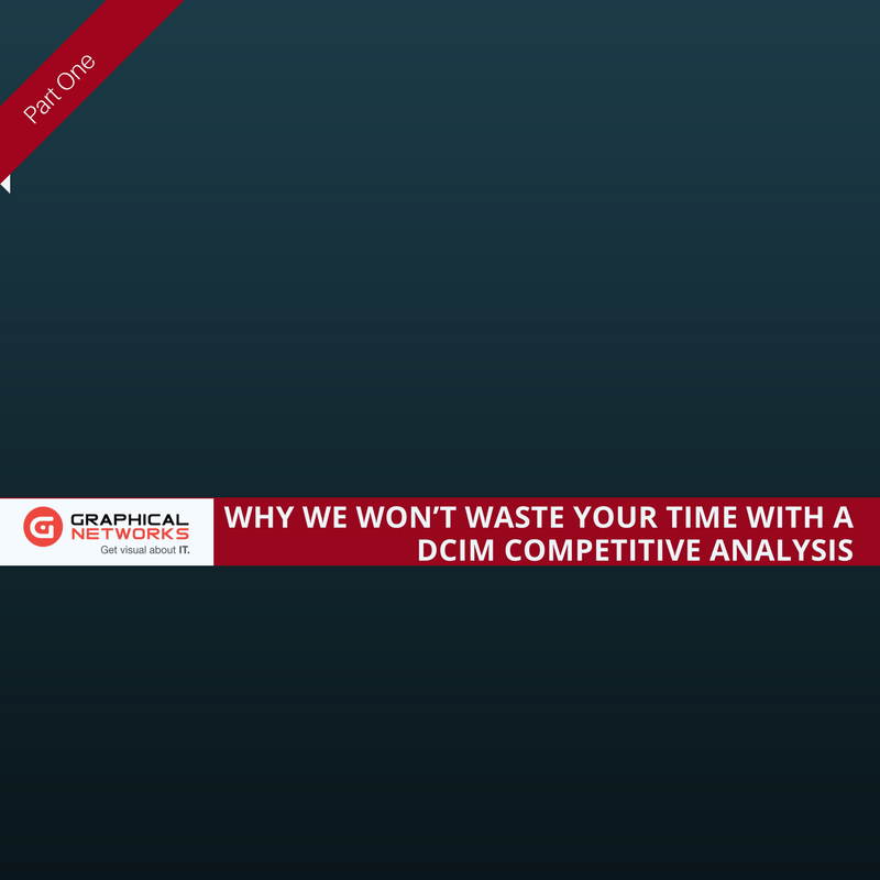 Why We Won’t Waste Your Time with a DCIM Competitive Analysis (Part One)