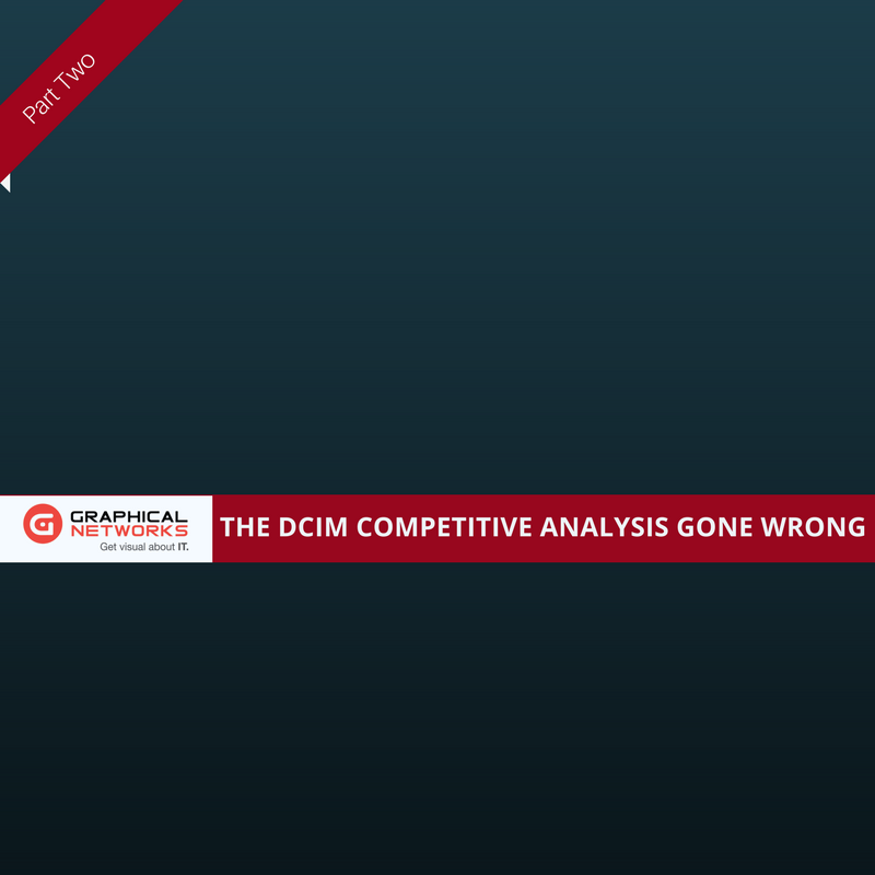 The DCIM Competitive Analysis Gone Wrong (Part Two)