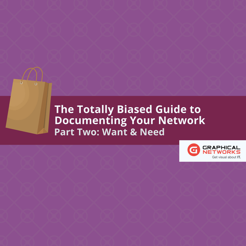 The Totally Biased Guide to Documenting Your Network: Want & Need
