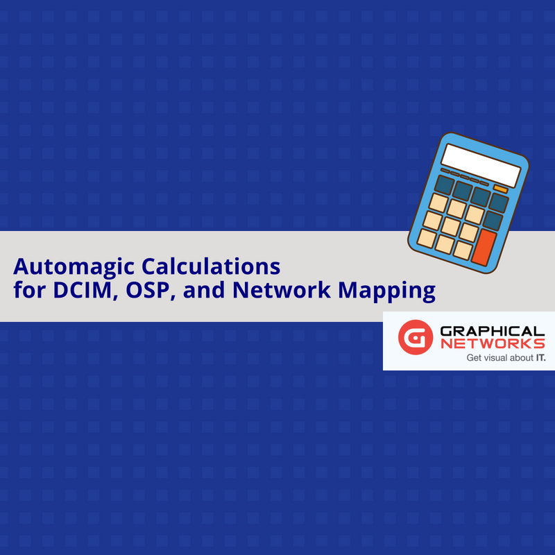 Automagic Calculations for DCIM, OSP, and Network Mapping