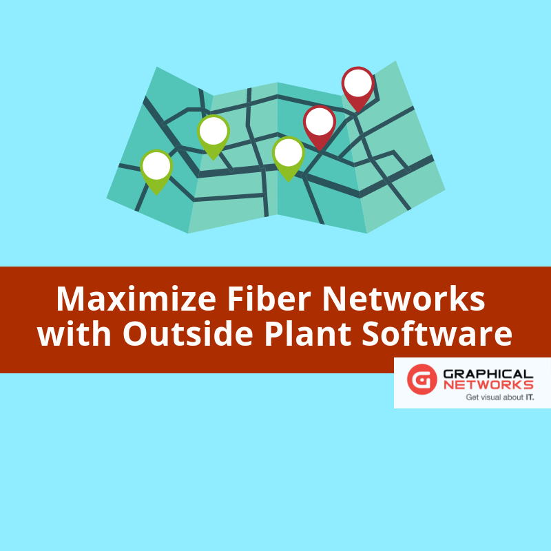 Maximize Fiber Networks with Outside Plant Software
