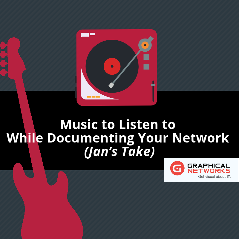 Music to Listen to While Documenting Your Network (Jan’s Take)