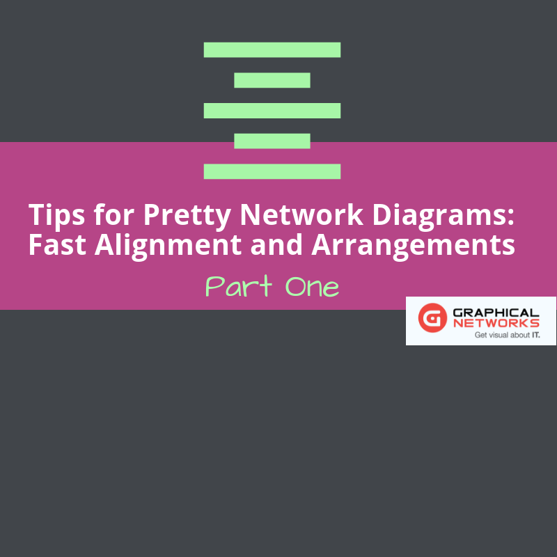Tips for Pretty Network Diagrams: Fast Alignment and Arrangements