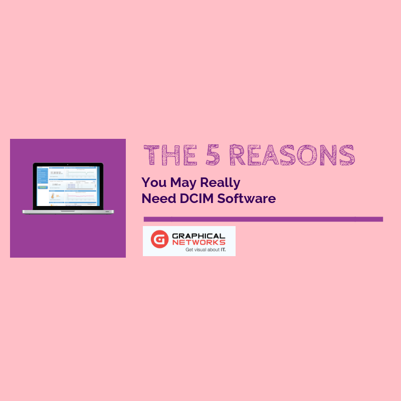 5 Reasons You Need DCIM Software