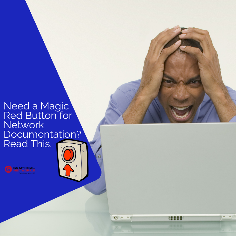 Need a Magic Red Button for Network Documentation? Read This.