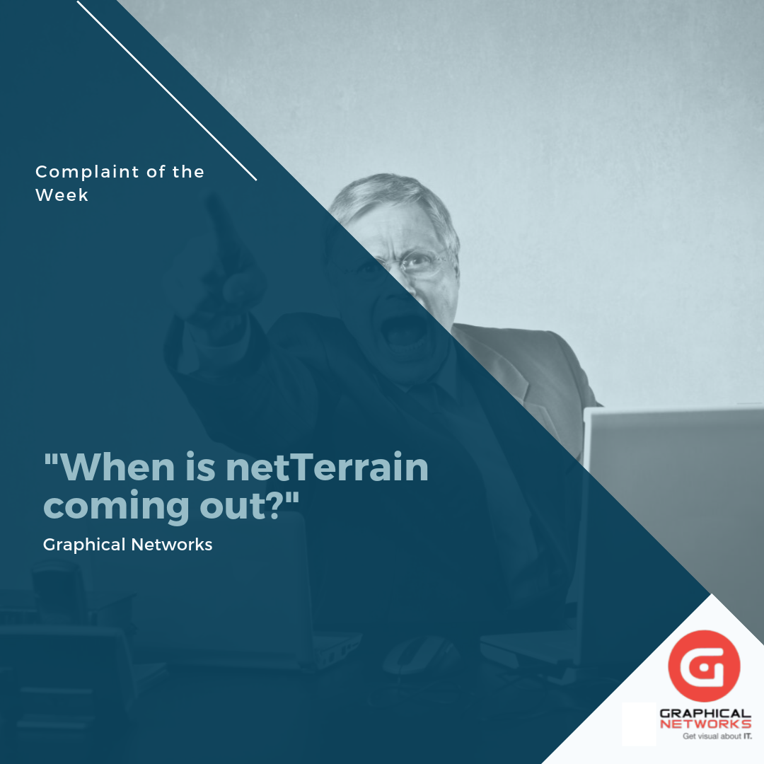 netTerrain Complaint of the Week: when is netTerrain coming out?