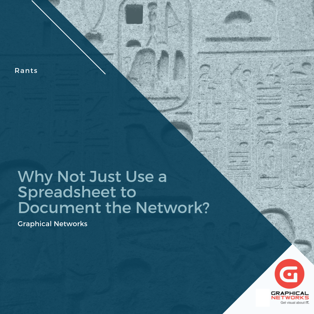 Why Not Just Use a Spreadsheet to Document the Network?