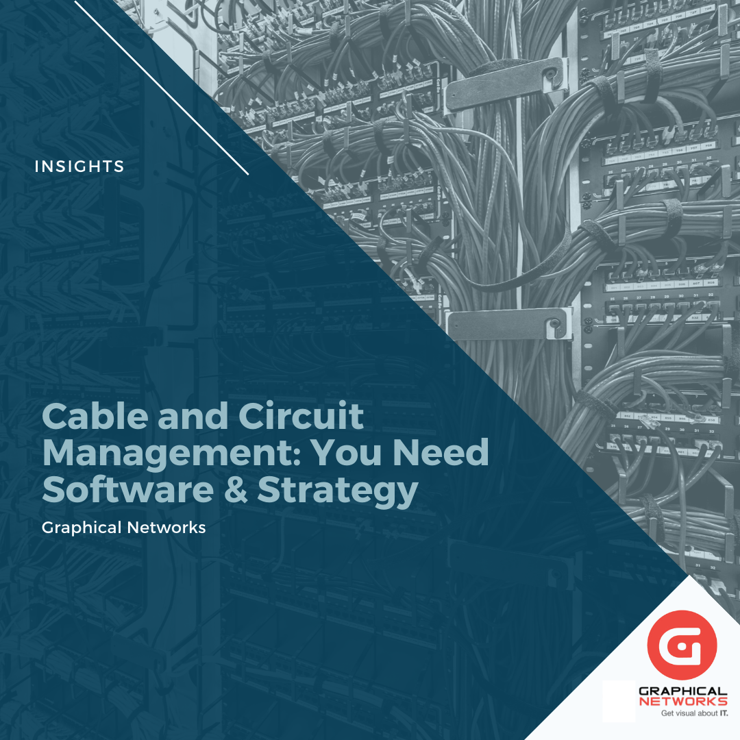Cable and Circuit Management: You Need Software & Strategy