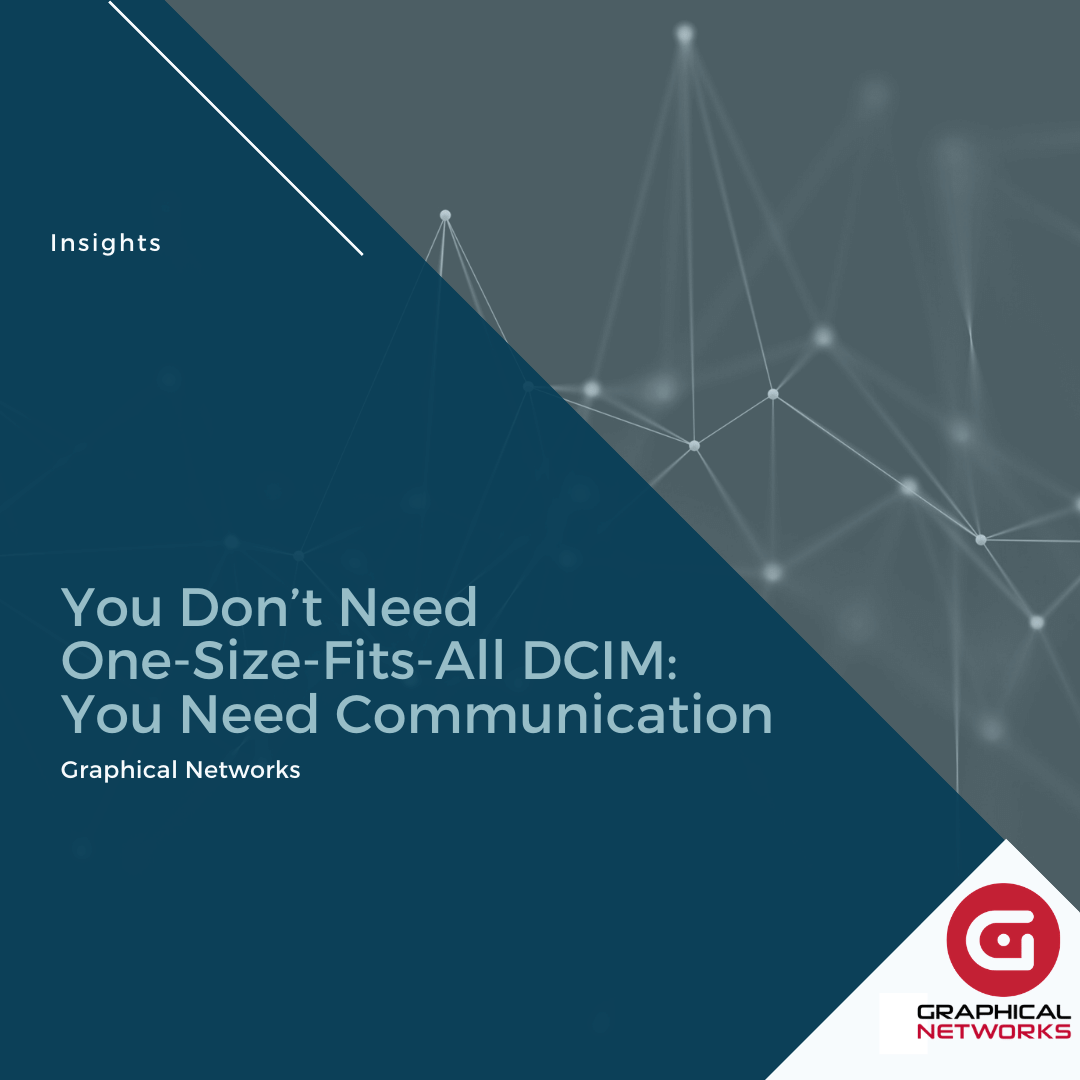 You Don’t Need One-Size-Fits-All DCIM: You Need Communication