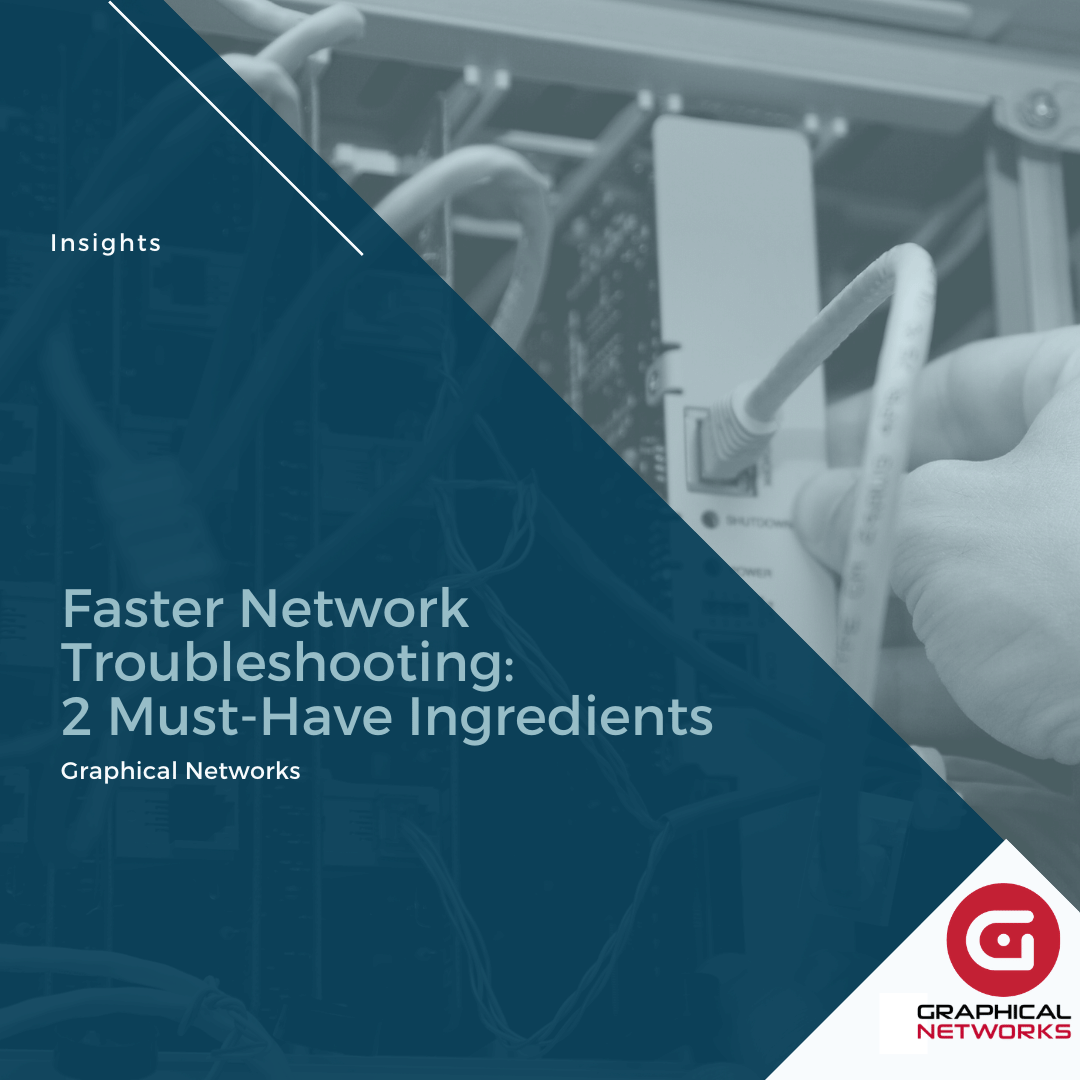 Faster Network Troubleshooting: 2 Must-Have Ingredients