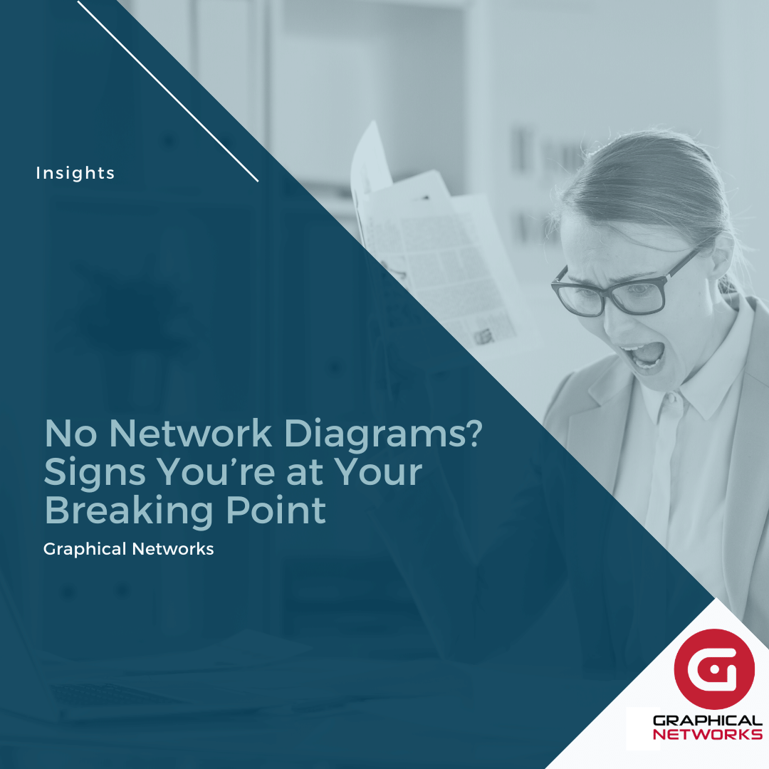No Network Diagrams? Signs You’re at Your Breaking Point