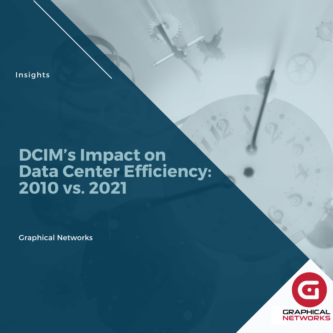 DCIM’s Impact on Data Center Efficiency: 2010 vs. 2021