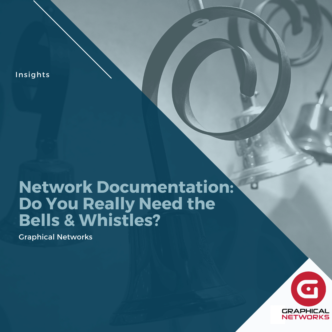 Network Documentation: Do You Really Need the Bells & Whistles?