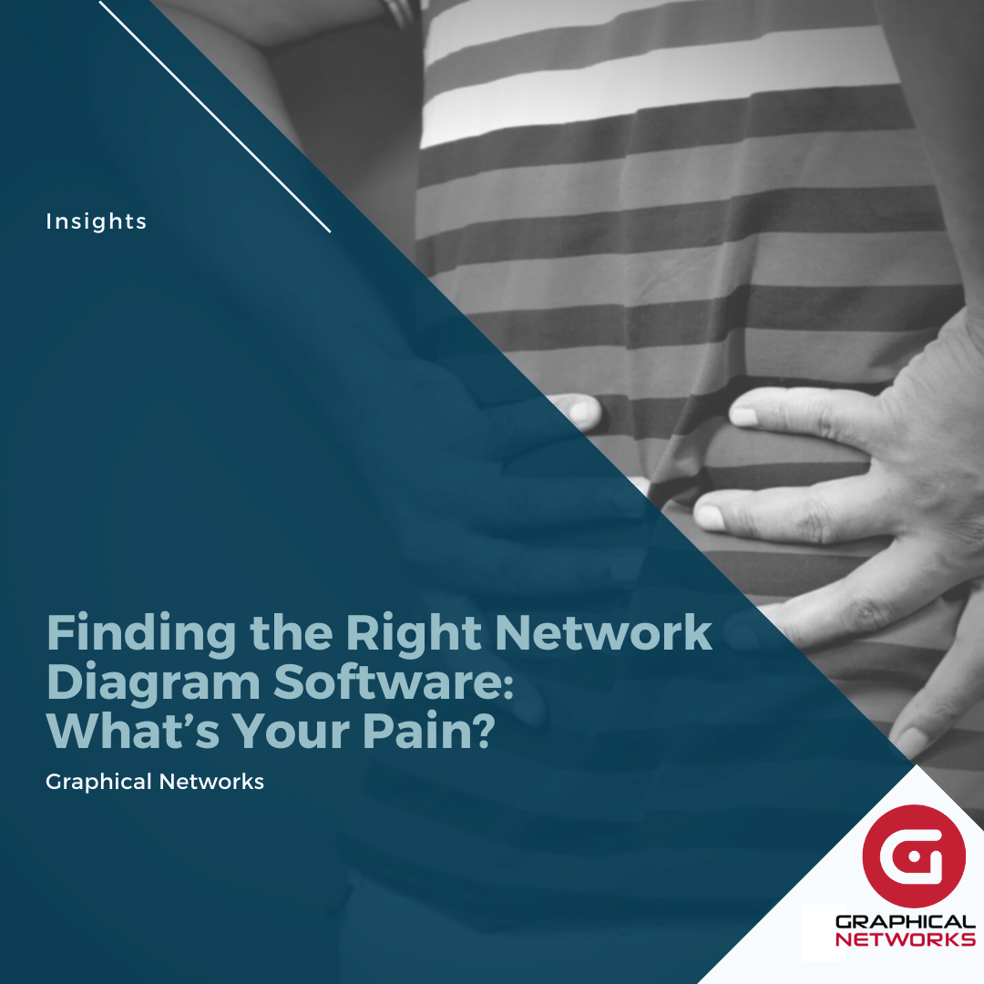 Finding the Right Network Diagram Software: What’s Your Pain?