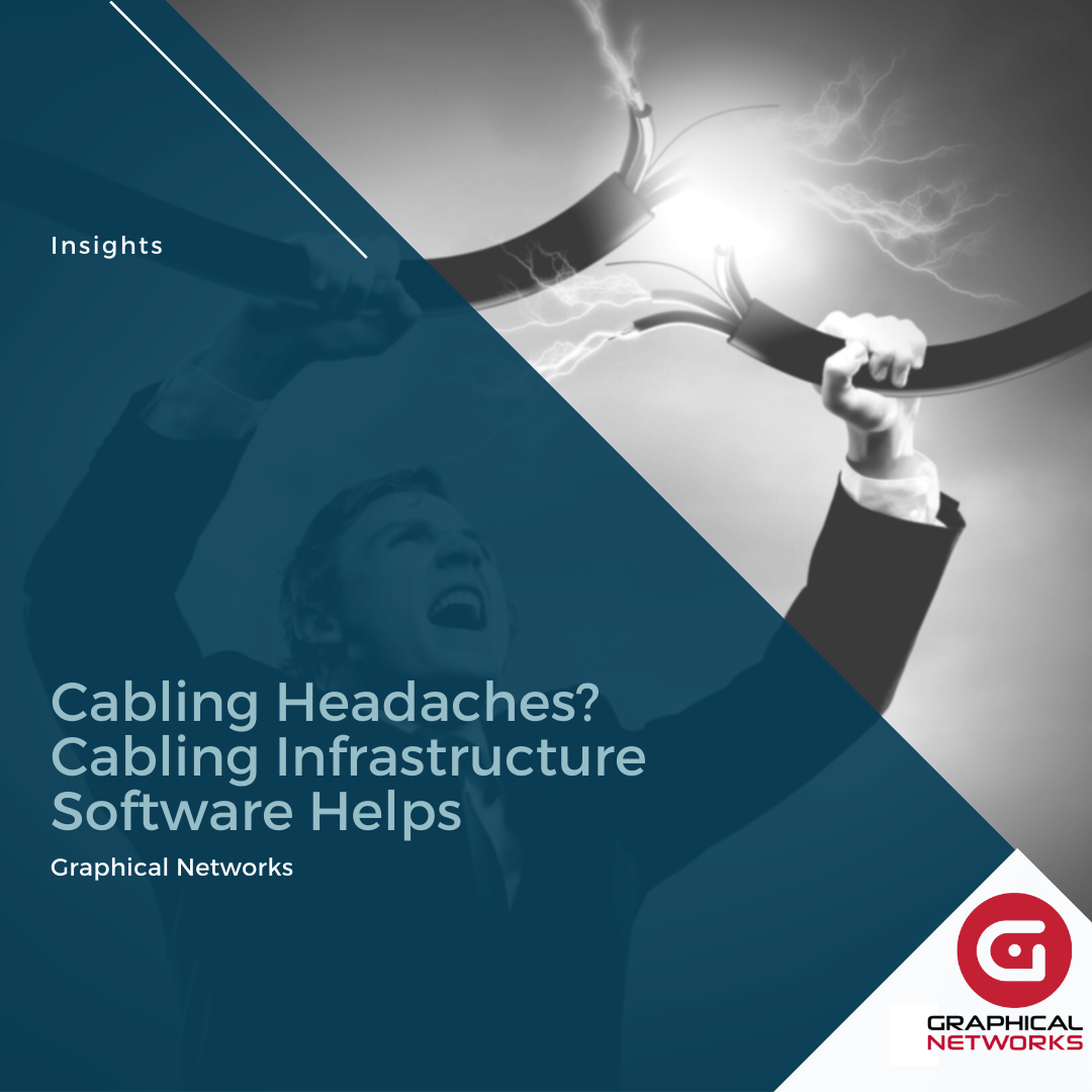 Cabling Headaches? Cabling Infrastructure Software Helps