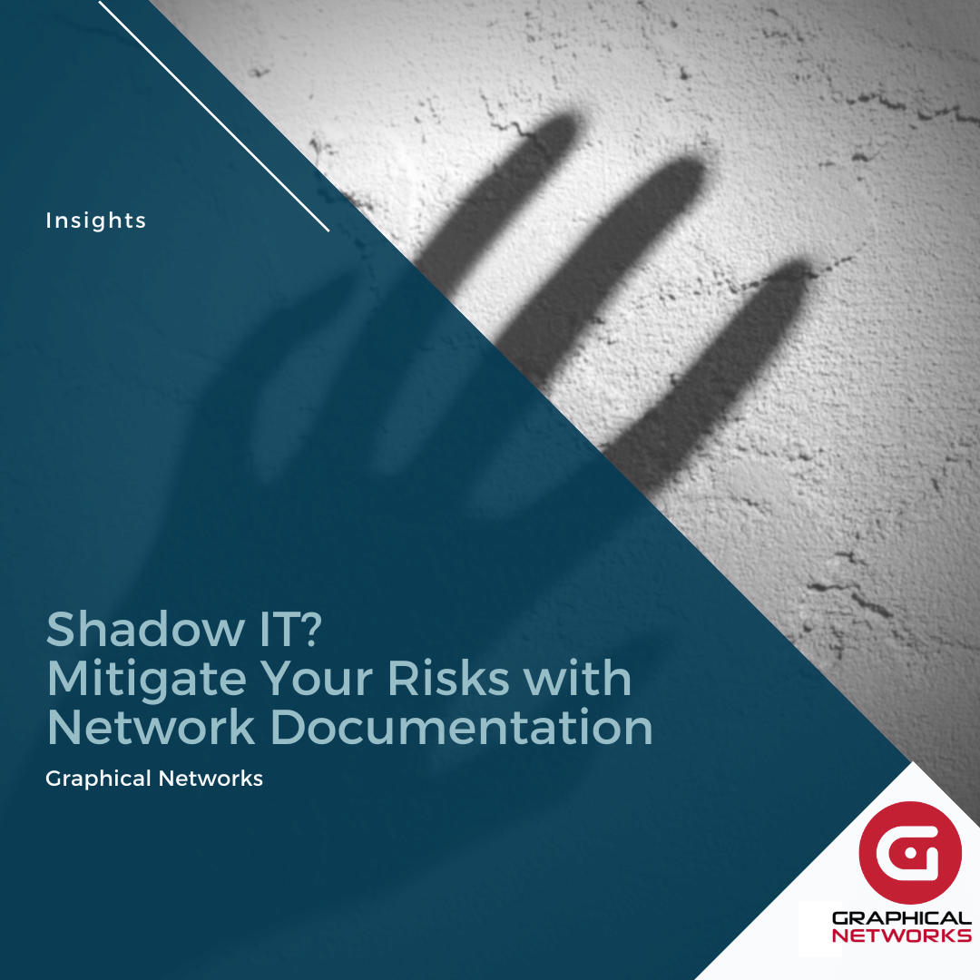 Shadow IT? Mitigate Your Risks with Network Documentation