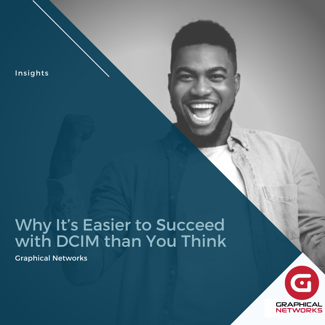 Why It’s Easier to Succeed with DCIM than You Think