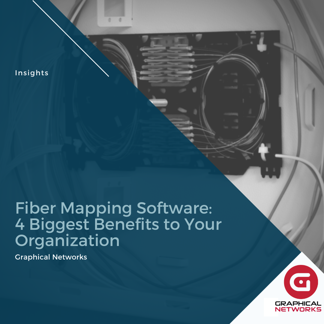 Fiber Mapping Software: 4 Biggest Benefits to Your Organization