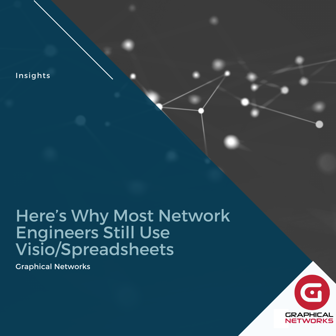 Here’s Why Most Network Engineers Still Use Visio/Spreadsheets