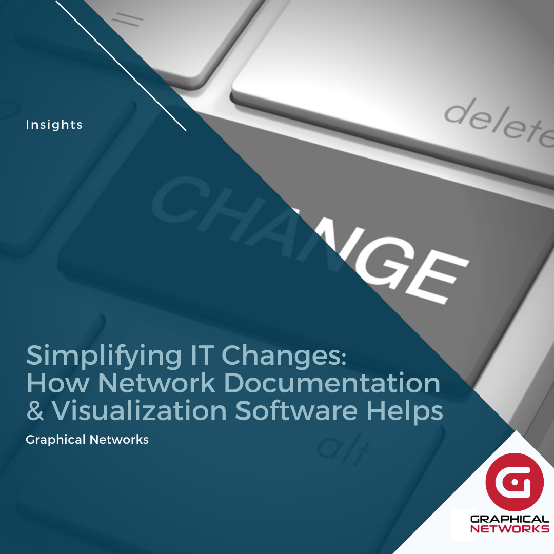 Simplifying IT Changes: How Network Documentation & Visualization Software Can Help