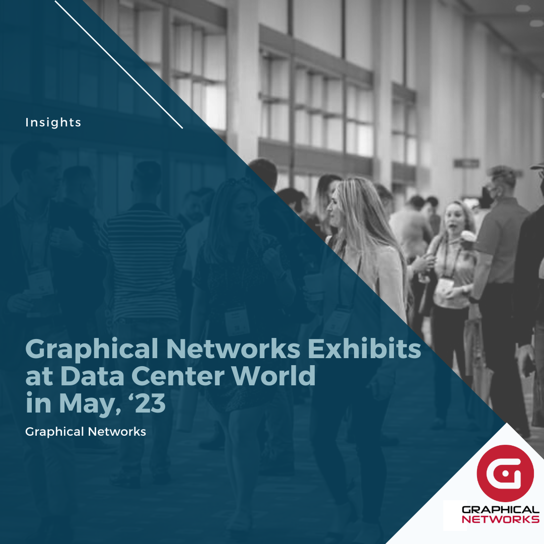 Graphical Networks Exhibits at Data Center World in May, ‘23