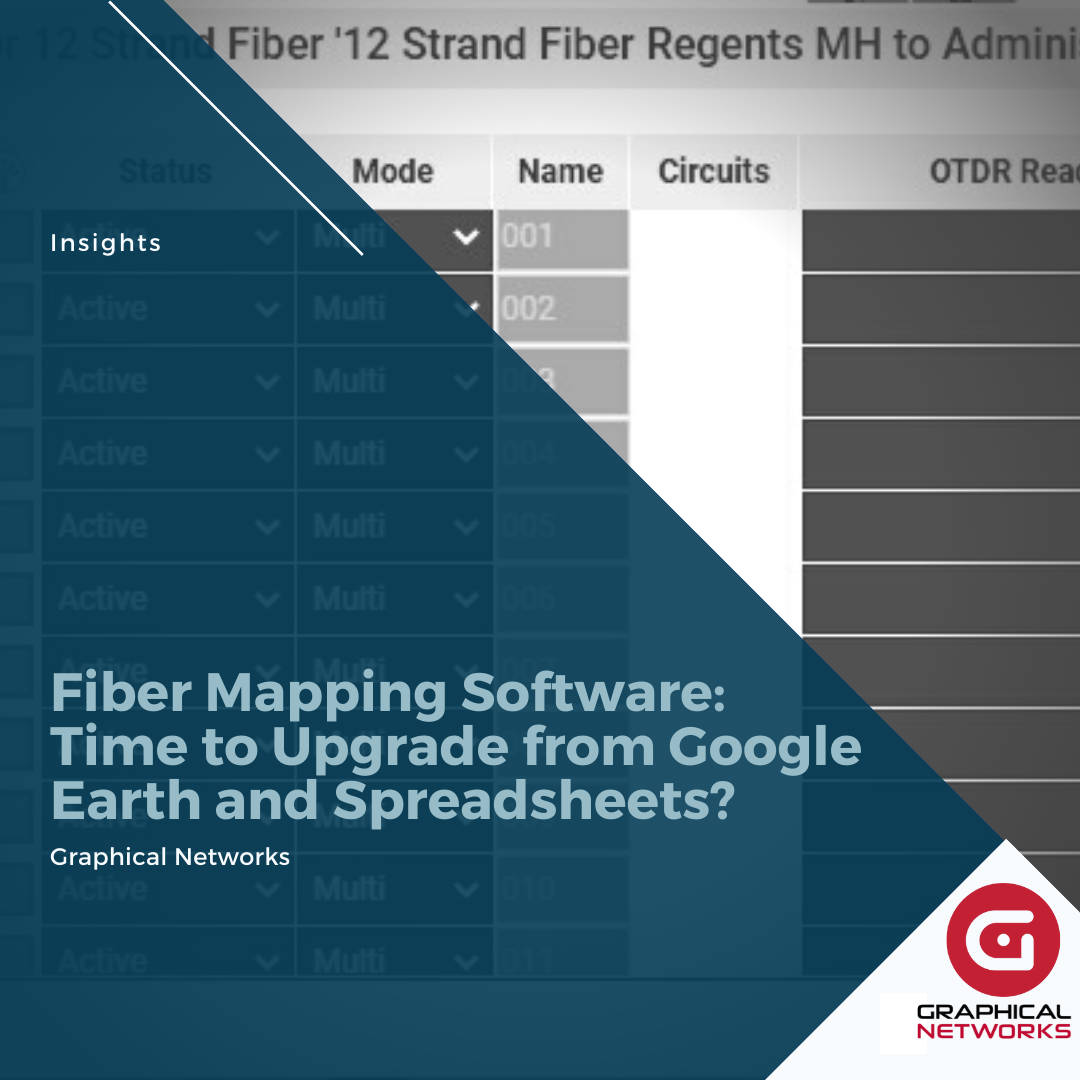 Fiber Mapping Software: Time to Upgrade from Google Earth and Spreadsheets?