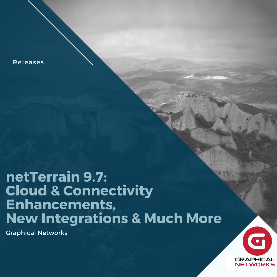 netTerrain 9.7: Cloud & Connectivity, Integrations & Much More