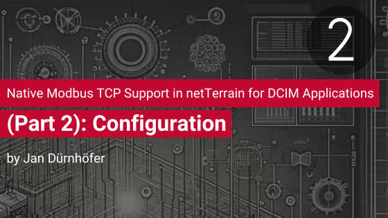 Native Modbus TCP Support in netTerrain for DCIM Applications (Part Two): Configuration