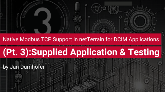 Native Modbus TCP Support in netTerrain for DCIM Applications (Part 3): Supplied Application & Testing