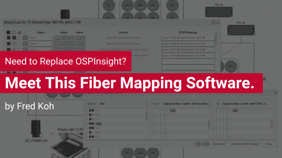 Need to Replace OSPInsight? Meet This Fiber Mapping Software.